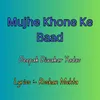 About Mujhe Khone Ke Baad Song